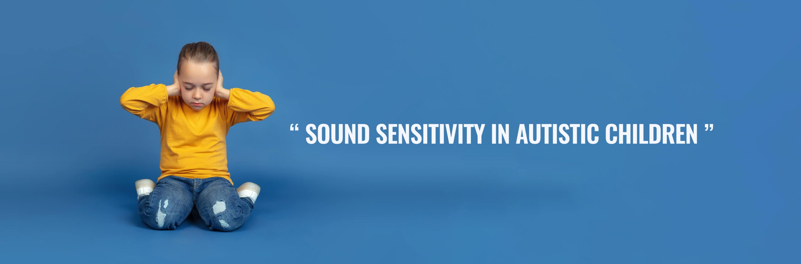 You are currently viewing What is Sound Sensitivity in Autistic Children?